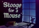 Watch Stooge for a Mouse (Short 1950) Nowvideo