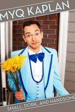 Watch Myq Kaplan Small Dork and Handsome Nowvideo