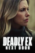Watch Deadly Ex Next Door Nowvideo