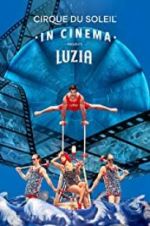 Watch Cirque du Soleil: Luzia Nowvideo