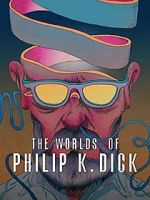 Watch The Worlds of Philip K. Dick Nowvideo