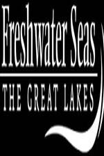 Watch Freshwater Seas: The Great Lakes Nowvideo