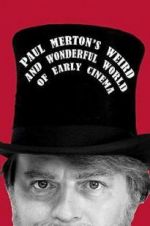 Watch Paul Merton\'s Weird and Wonderful World of Early Cinema Nowvideo