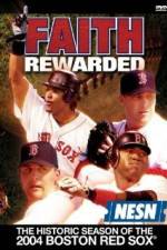 Watch Faith Rewarded: The Historic Season of the 2004 Boston Red Sox Nowvideo
