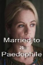 Watch Married to a Paedophile Nowvideo