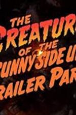 Watch The Creature of the Sunny Side Up Trailer Park Nowvideo