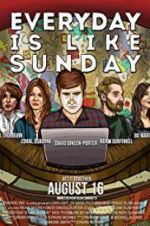 Watch Everyday Is Like Sunday Nowvideo