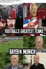 Watch Footballs Greatest Teams Bayern Munich Nowvideo