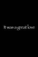 Watch It Was a Great Love Nowvideo