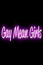 Watch Gay Mean Girls Nowvideo
