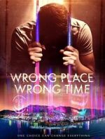 Watch Wrong Place Wrong Time Nowvideo