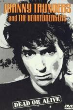 Watch Johnny Thunders and the Heartbreakers: Dead or Alive Nowvideo