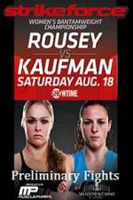 Watch Strikeforce Rousey vs Kaufman Preliminary Fights Nowvideo