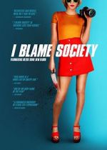 Watch I Blame Society Nowvideo