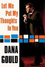 Watch Dana Gould: Let Me Put My Thoughts in You. Nowvideo