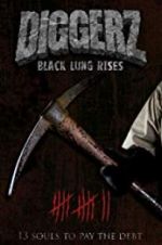 Watch Diggerz: Black Lung Rises Nowvideo