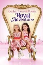 Watch Sophia Grace & Rosie's Royal Adventure Nowvideo