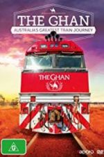 Watch The Ghan: Australia\'s Greatest Train Journey Nowvideo