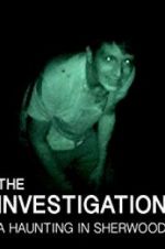 Watch The Investigation: A Haunting in Sherwood Nowvideo