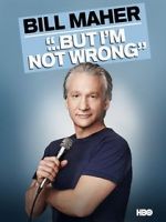Watch Bill Maher... But I\'m Not Wrong Nowvideo