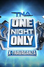 Watch TNA One Night Only X-Travaganza Nowvideo