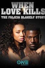 Watch When Love Kills: The Falicia Blakely Story Nowvideo