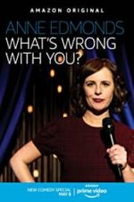Watch Anne Edmonds: What\'s Wrong with You? Nowvideo