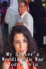 Watch My Sister\'s Wedding In War Torn Syria Nowvideo