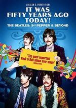 Watch It Was Fifty Years Ago Today! The Beatles: Sgt. Pepper & Beyond Nowvideo
