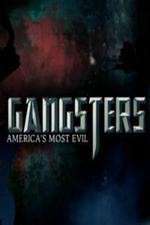 Watch Gangsters America's Most Evil Nowvideo