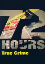 Watch 72 Hours: True Crime Nowvideo