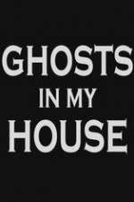 Watch Ghosts in My House Nowvideo