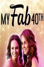 Watch My Fab 40th Nowvideo