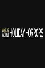 Watch Worlds Worst Holiday Horrors Nowvideo