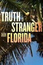 Watch Truth Is Stranger Than Florida Nowvideo