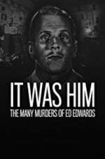 Watch It Was Him: The Many Murders of Ed Edwards Nowvideo