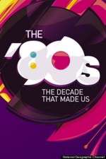 Watch The '80s: The Decade That Made Us Nowvideo