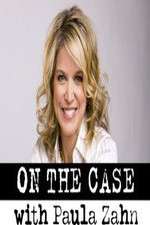 On the Case with Paula Zahn nowvideo