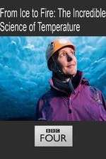 Watch From Ice to Fire: The Incredible Science of Temperature Nowvideo
