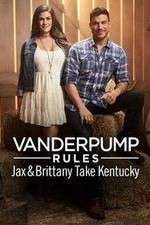 Watch Vanderpump Rules: Jax & Brittany Take Kentucky Nowvideo