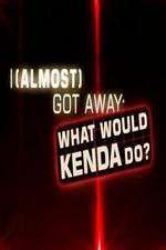 Watch I Almost Got Away with It What Would Kenda Do Nowvideo