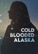 Watch Cold Blooded Alaska Nowvideo