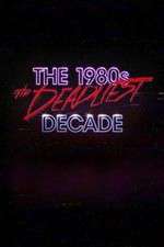 Watch The 1980s: The Deadliest Decade Nowvideo