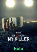 Watch How I Caught My Killer Nowvideo