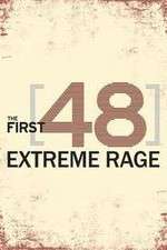 Watch The First 48: Extreme Rage Nowvideo