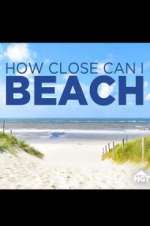 Watch How Close Can I Beach Nowvideo