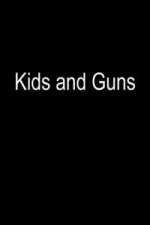 Watch Kids and Guns Nowvideo