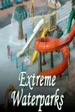 Watch Extreme Waterparks Nowvideo