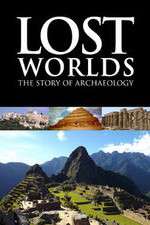 Watch Lost Worlds The Story of Archaeology Nowvideo