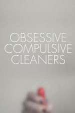 Watch Obsessive Compulsive Cleaners Nowvideo